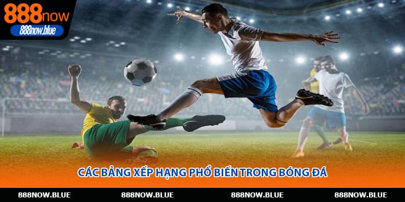 Các bảng xếp hạng phổ biến trong bóng đá