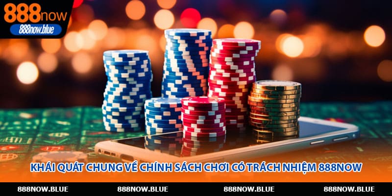 Khái quát chung về chính sách chơi có trách nhiệm 888Now