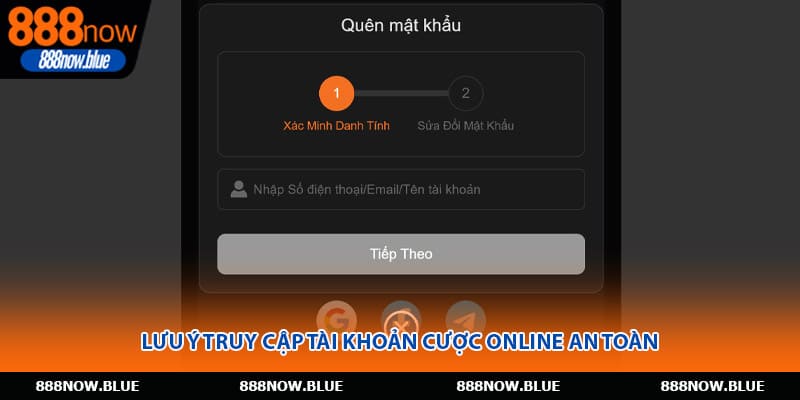 Lưu ý truy cập tài khoản cược online an toàn