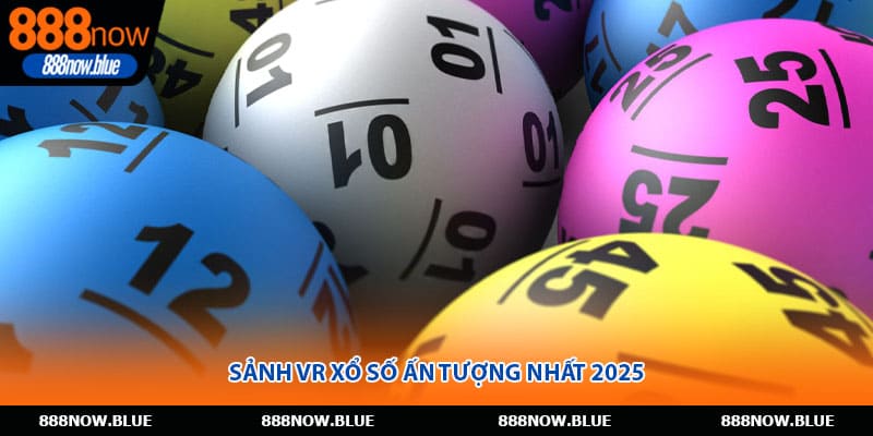Sảnh VR xổ số ấn tượng nhất 2025